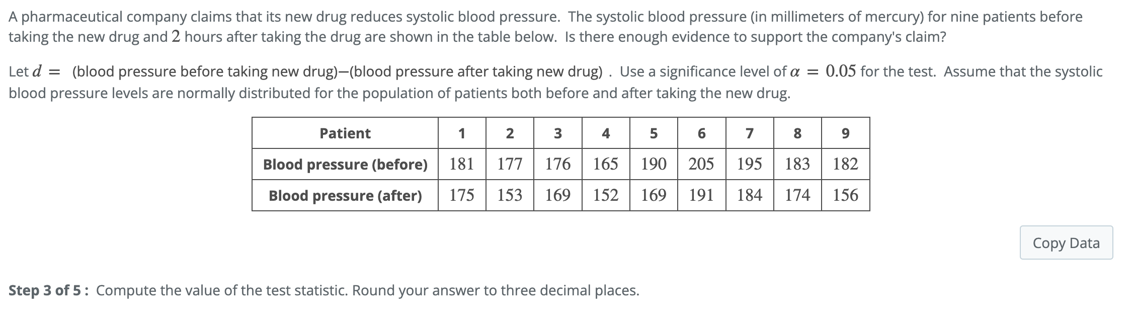 A pharmaceutical company claims that its new drug reduces systolic blood pressure. The systolic blood pressure (in millimeter