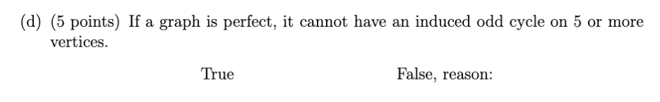 Solved (d) (5 points) If a graph is perfect, it cannot have | Chegg.com