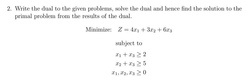 Solved Write the dual to ﻿the given problems, solve the dual | Chegg.com