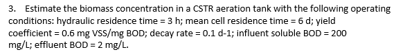 Solved 3. Estimate the biomass concentration in a CSTR | Chegg.com
