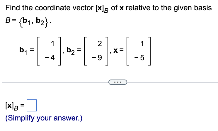 Solved Find The Coordinate Vector [x]B Of X Relative To The | Chegg.com