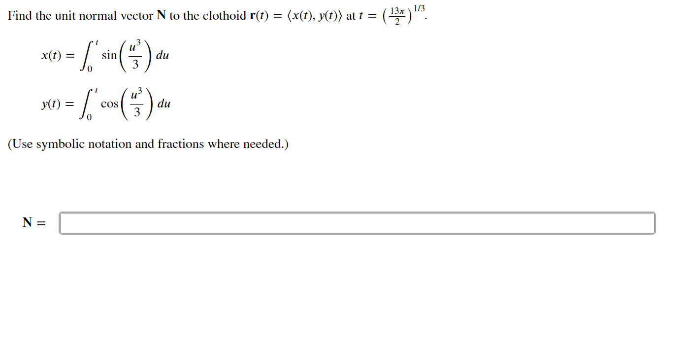 Solved Find the unit normal vector N to the clothoid