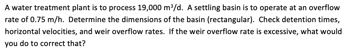 Solved A water treatment plant is to process 19,000 m3/d. A | Chegg.com