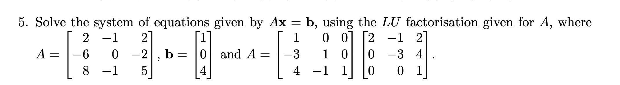 Solved 5. Solve The System Of Equations Given By Ax=b, Using | Chegg.com