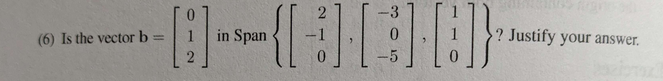 Solved (6) ﻿Is the vector b=[012] ﻿in Span | Chegg.com