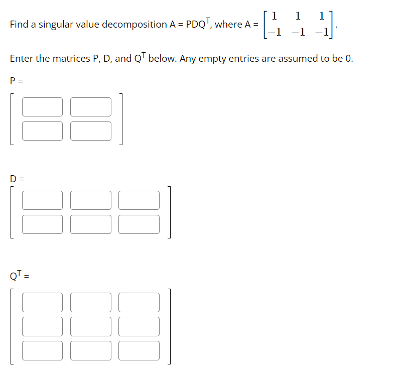 Solved Find A Singular Value Decomposition A=PDQ⊤, Where | Chegg.com