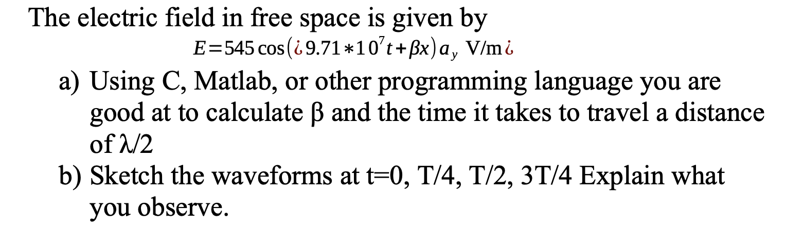 Solved The Electric Field In Free Space Is Given By E 545 Chegg Com