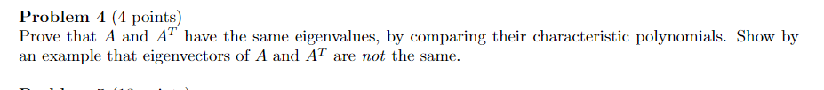 Solved Problem 4 (4 points) Prove that A and AT have the | Chegg.com