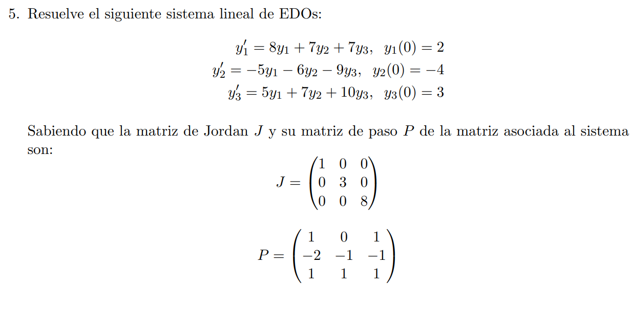 5. Resuelve el siguiente sistema lineal de EDOs: \[ \begin{array}{r} y_{1}^{\prime}=8 y_{1}+7 y_{2}+7 y_{3}, \quad y_{1}(0)=2