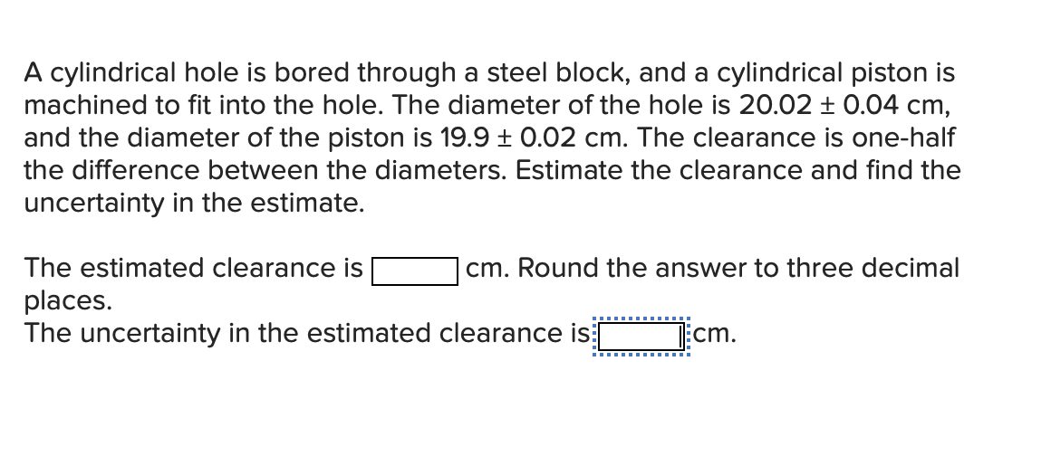 Solved A cylindrical hole is bored through a steel block,