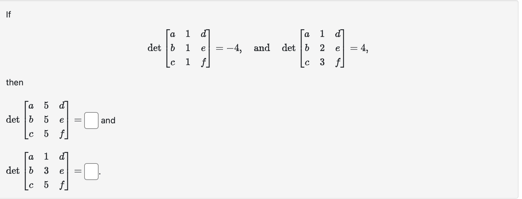 Solved det⎣⎡abc111def⎦⎤=−4, and det⎣⎡abc123def⎦⎤=4 then | Chegg.com