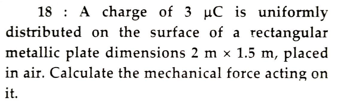 Solved 18 : A charge of 3 uC is uniformly distributed on the | Chegg.com