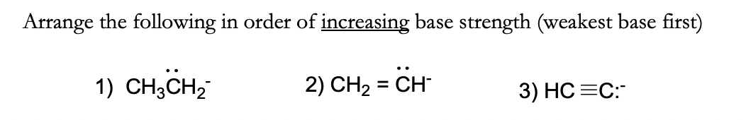 Solved Arrange the following in order of increasing base | Chegg.com