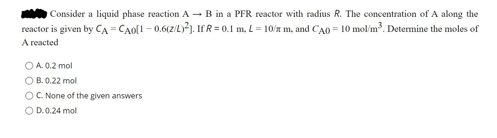 Solved Consider a liquid phase reaction A → B in a PFR | Chegg.com
