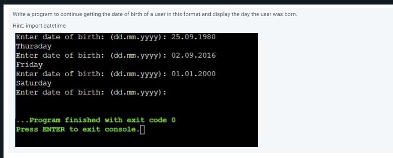 Solved Write a program to continue getting the date of birth | Chegg.com