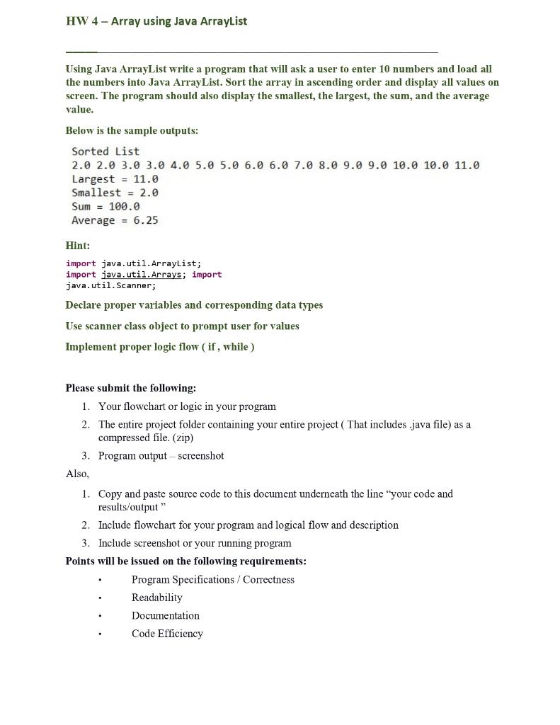 HW 4 - Array using Java ArrayList
Using Java ArrayList write a program that will ask a user to enter 10 numbers and load all 