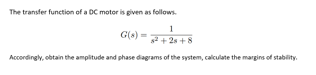 Solved The transfer function of a DC motor is given as | Chegg.com