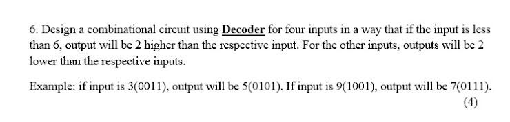 Solved 6. Design a combinational circuit using Decoder for | Chegg.com