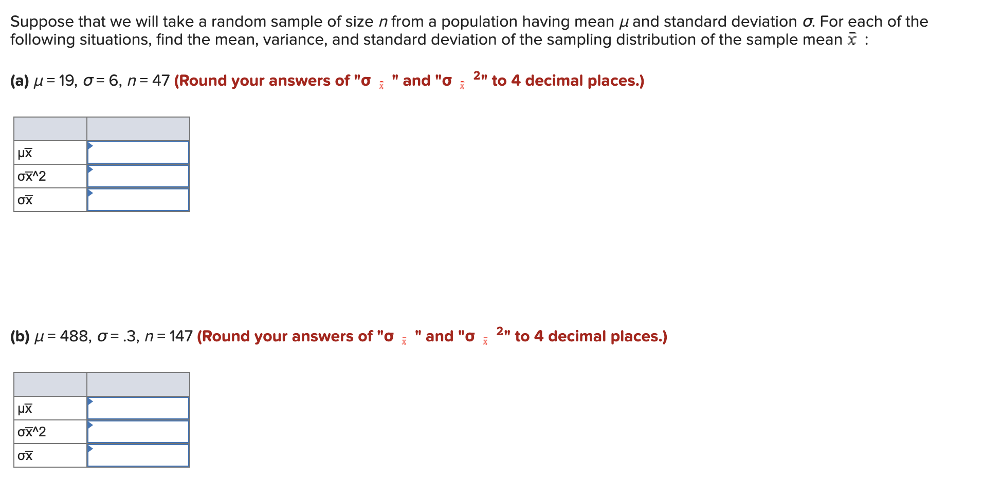 Suppose that we will take a random sample of size n from a population having mean ? and standard deviation o. For each of the