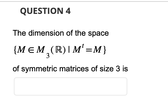 Solved The dimension of the space {M∈M3(R)∣Mt=M} of | Chegg.com