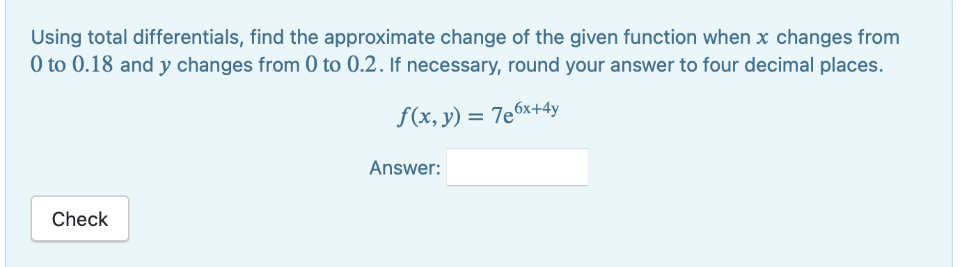 Using total differentials, find the approximate change of the given function when \( x \) changes from 0 to \( 0.18 \) and \(
