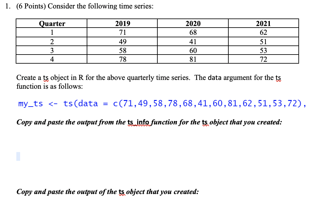 1. (6 Points) Consider the following time series:
Create a ts object in \( \mathrm{R} \) for the above quarterly time series.