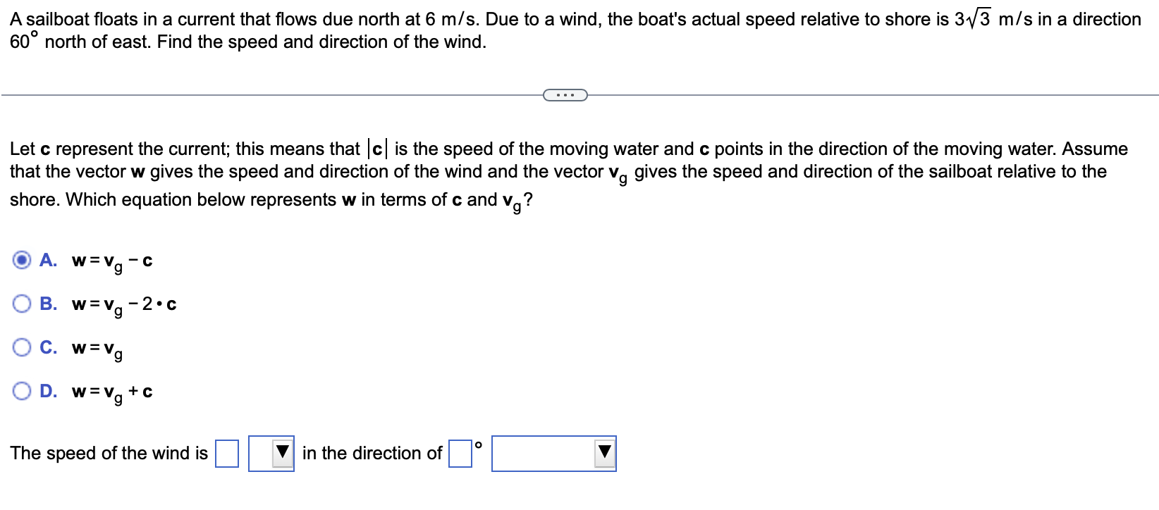 A sailboat floats in a current that flows due north at \( 6 \mathrm{~m} / \mathrm{s} \). Due to a wind, the boats actual spe