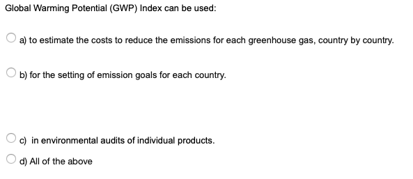 Solved Global Warming Potential (GWP) Index can be used: a) | Chegg.com
