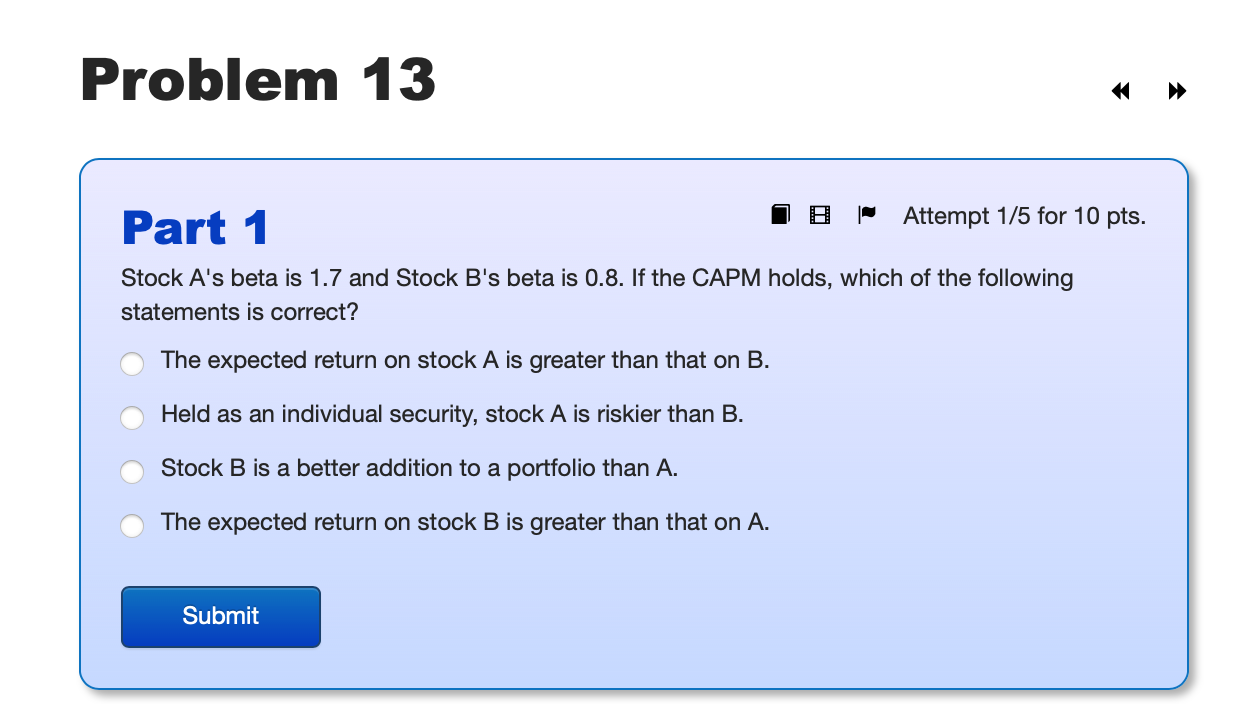 Solved Stock A's beta is 1.7 and Stock B's beta is 0.8. If