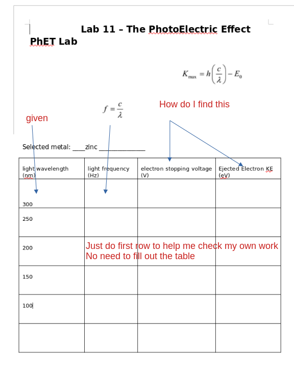 Lab 11 - The PhotoElectric Effect
PhET Lab
\[
K_{\max }=h\left(\frac{c}{\lambda}\right)-E_{0}
\]