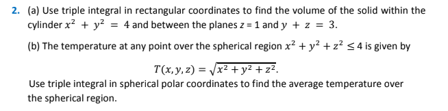 Solved 2. (a) Use triple integral in rectangular coordinates | Chegg.com