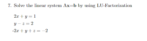 Solved 7. Solve The Linear System Λx=b By Using | Chegg.com