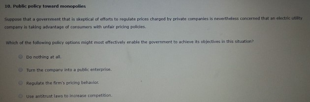 Solved 10. Public Policy Toward Monopolies Suppose That A | Chegg.com