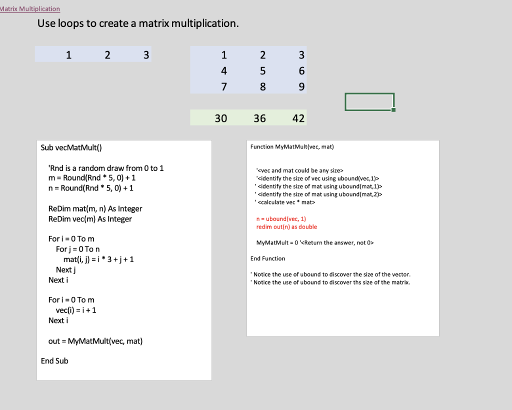 Use loops to create a matrix multiplication.
Sub vecMatMult()
Function MyMatMult(vec, mat)
Rnd is a random draw from 0 to 1