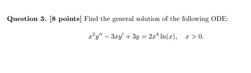 Solved Question 3. [8 points] Find the general solution of | Chegg.com