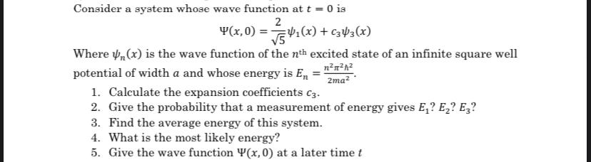 Solved Consider a system whose wave function at t=0 is | Chegg.com