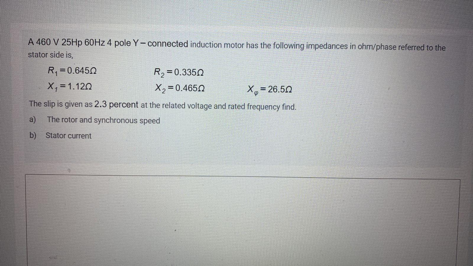 Solved A 460 V 25Hp 60Hz 4 pole Y- connected induction motor | Chegg.com