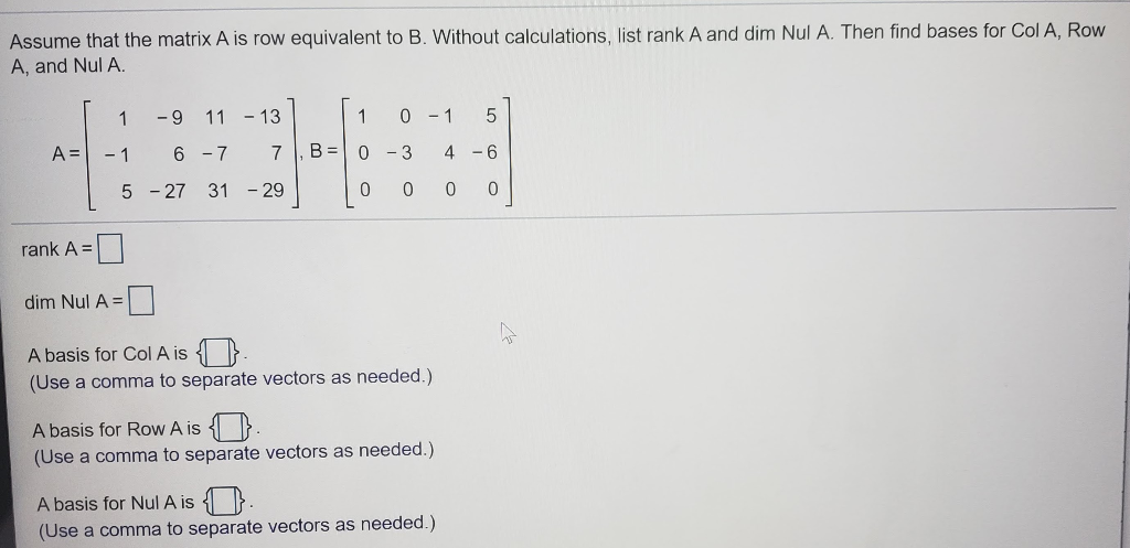 Solved Assume that the matrix A is row equivalent to B. Chegg