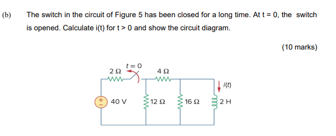 Solved (b) The switch in the circuit of Figure 5 has been | Chegg.com