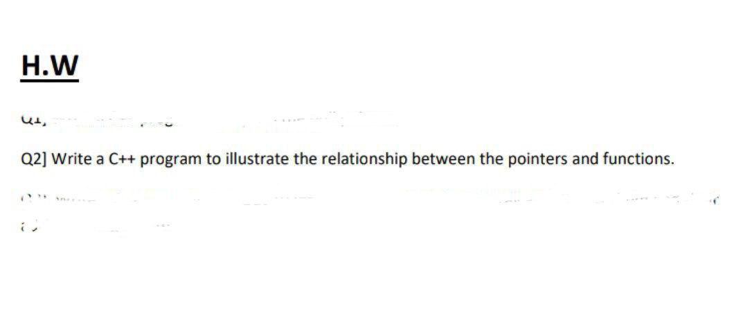 Solved H.W Կ, Q2] Write a C++ program to illustrate the | Chegg.com