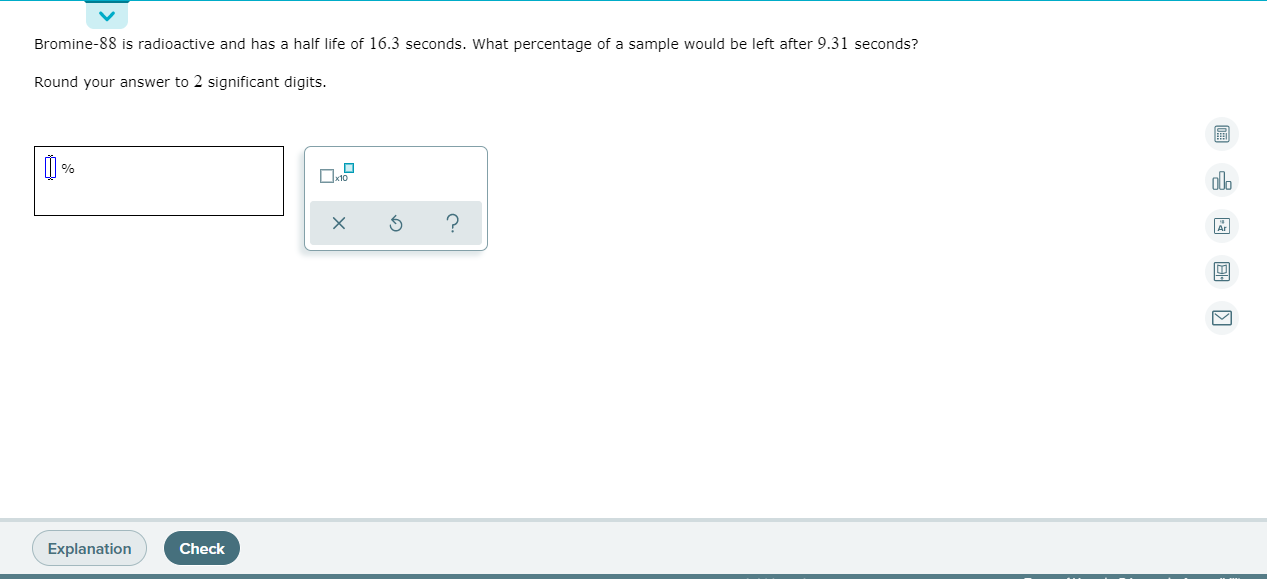 Solved Bromine88 is radioactive and has a half life of 16.3