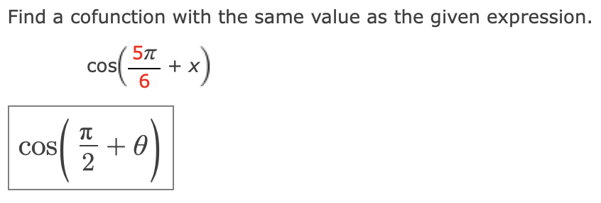 Find a cofunction with the same value as the given expression.
\[
\begin{array}{r}
\cos \left(\frac{5 \pi}{6}+x\right) \\
\co