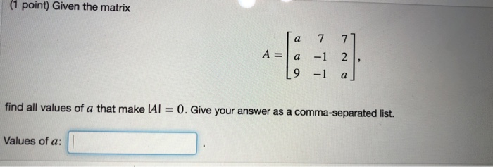 Solved (1 point) Given the matrix A=la-1 2 9 -1 a find all | Chegg.com