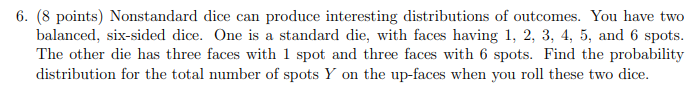 Solved 6. (8 points) Nonstandard dice can produce | Chegg.com | Chegg.com