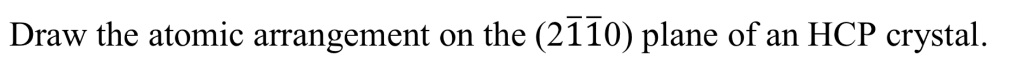 Solved Draw the atomic arrangement on the (2110) plane of an | Chegg.com