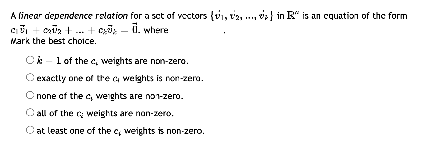 A linear dependence relation for a set of vectors \( \left\{\vec{v}_{1}, \vec{v}_{2}, \ldots, \vec{v}_{k}\right\} \) in \( \m