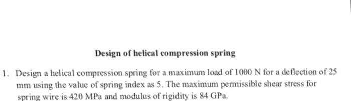 Solved Design of helical compression spring Design a helical | Chegg.com