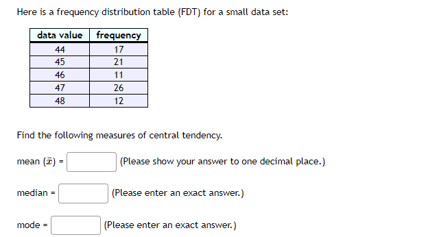 Here is a frequency distribution table (FDT) for a small data set:
Find the following measures of central tendency.
\( \begin