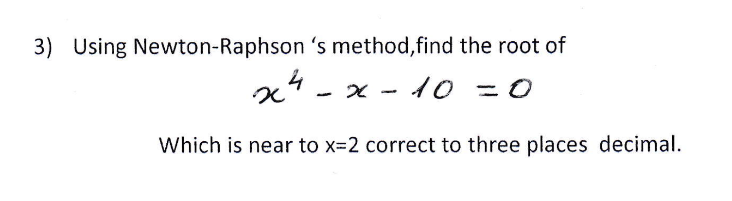Solved 3) Using Newton-Raphson's method, find the root of | Chegg.com