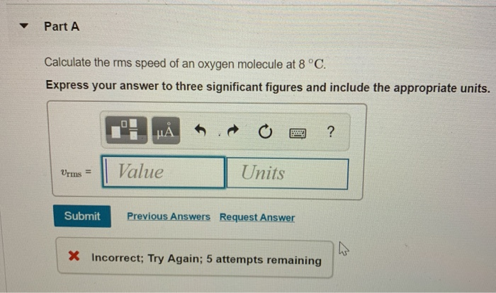 Solved Part A Calculate the rms speed of an oxygen molecule | Chegg.com